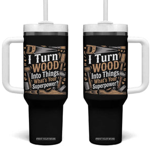 Funny Woodworker Gift Tumbler With Handle I Turn Wood Into Things Whats Your Superpower