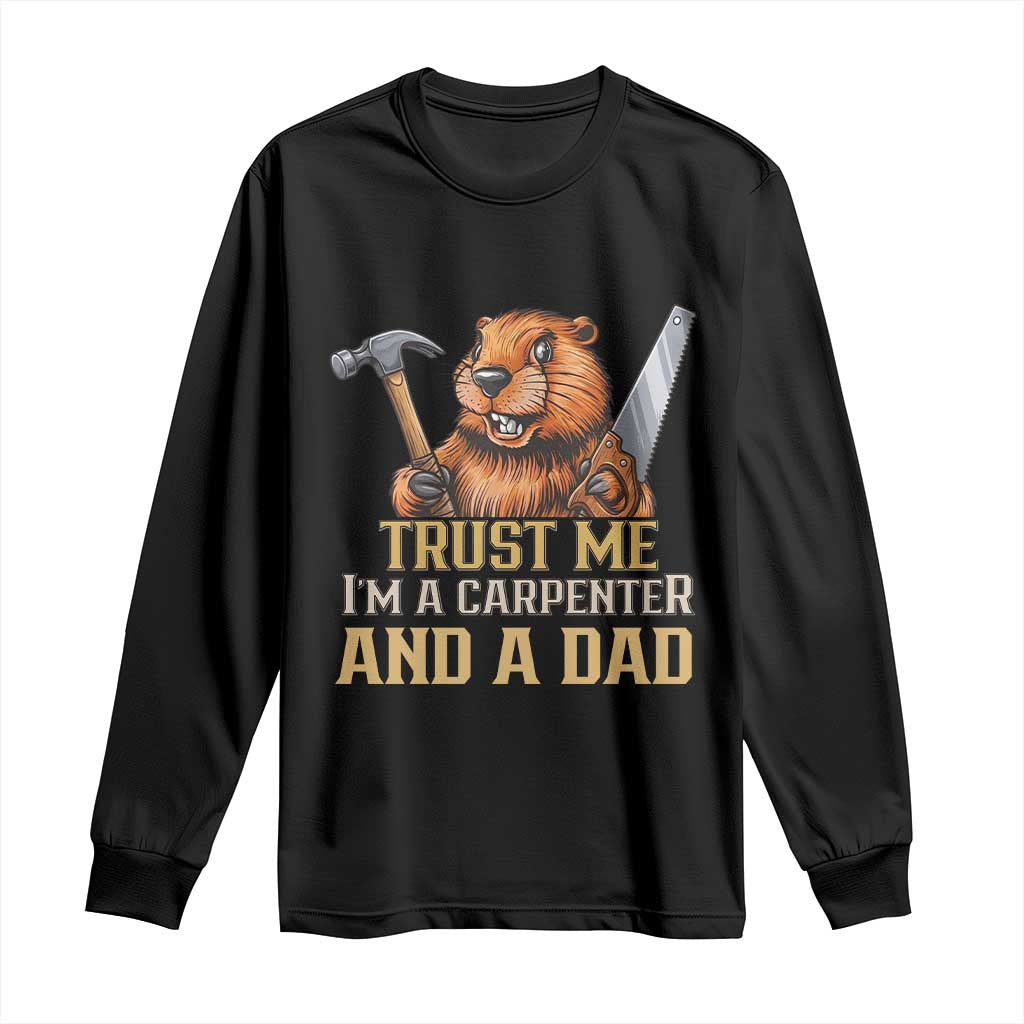 Funny Woodworking Beaver Long Sleeve Shirt I Am A Carpenter And A Dad TS12 Black Print Your Wear