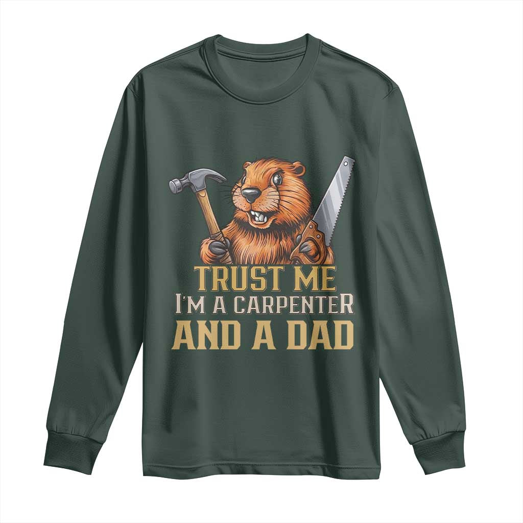 Funny Woodworking Beaver Long Sleeve Shirt I Am A Carpenter And A Dad TS12 Dark Forest Green Print Your Wear