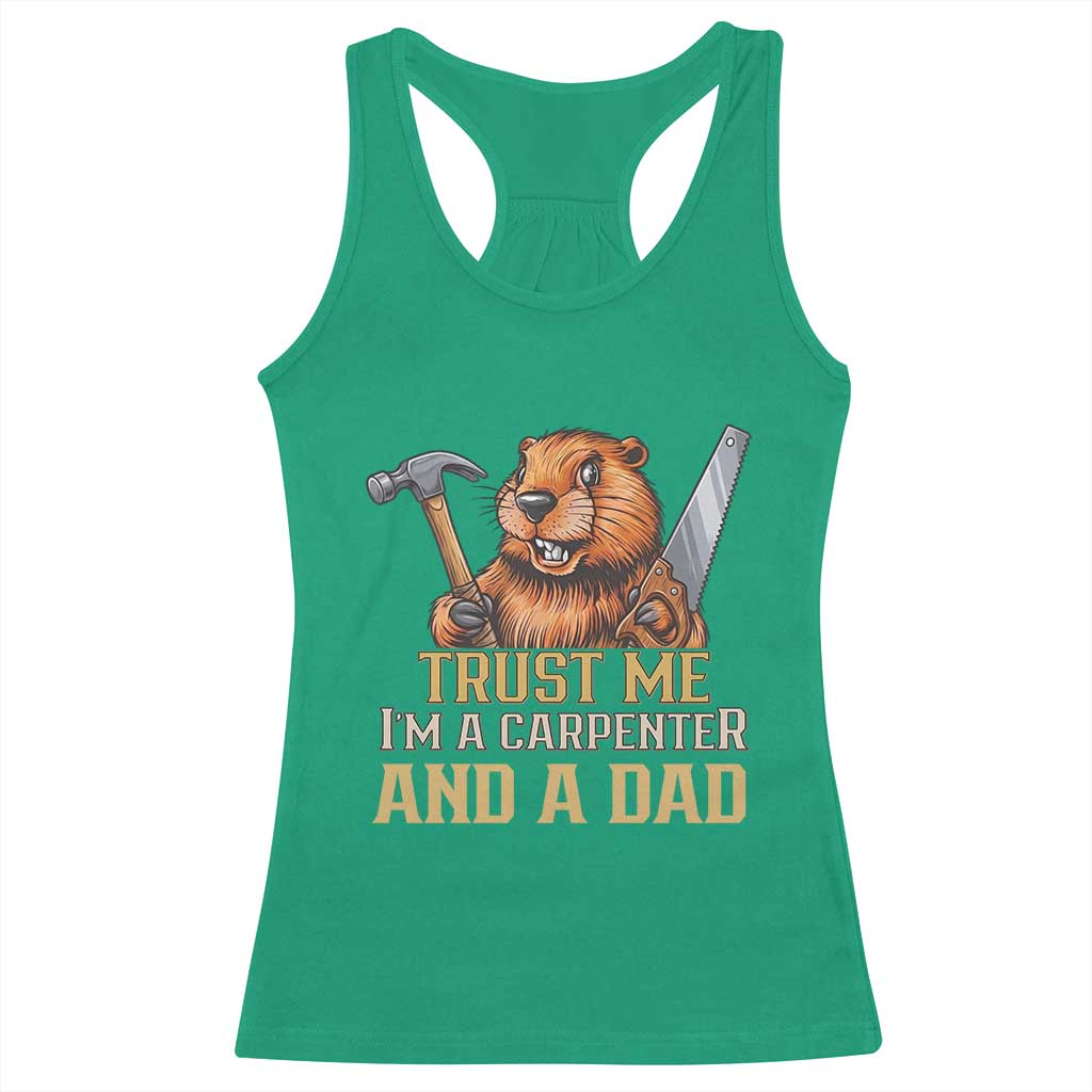 Funny Woodworking Beaver Racerback Tank Top I Am A Carpenter And A Dad TS12 Irish Green Print Your Wear