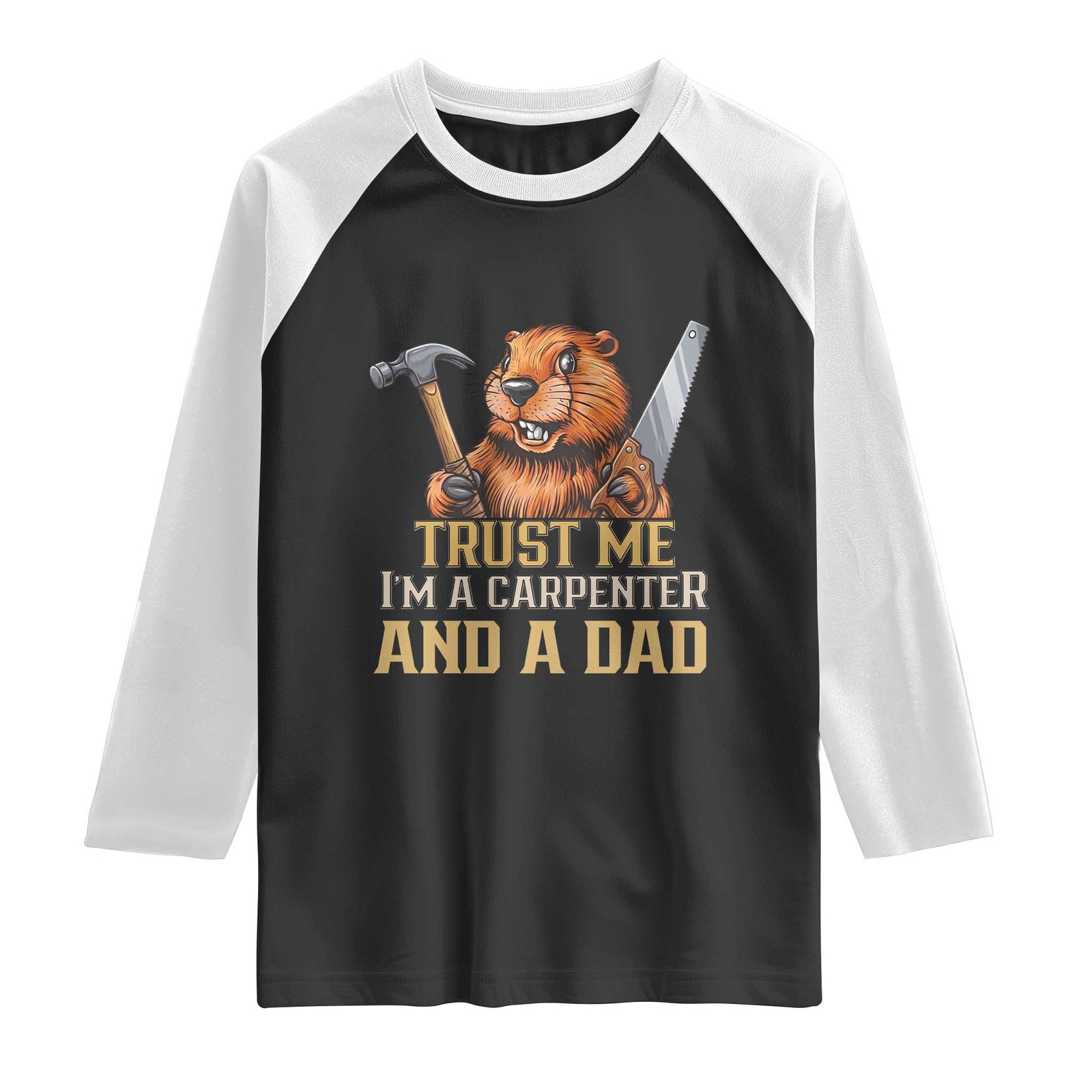 Funny Woodworking Beaver Raglan Shirt I Am A Carpenter And A Dad TS12 Black White Print Your Wear
