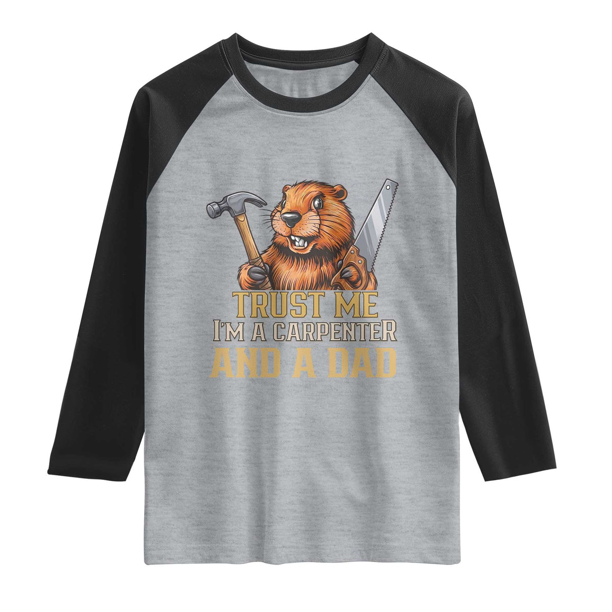 Funny Woodworking Beaver Raglan Shirt I Am A Carpenter And A Dad TS12 Heather Gray Black Print Your Wear