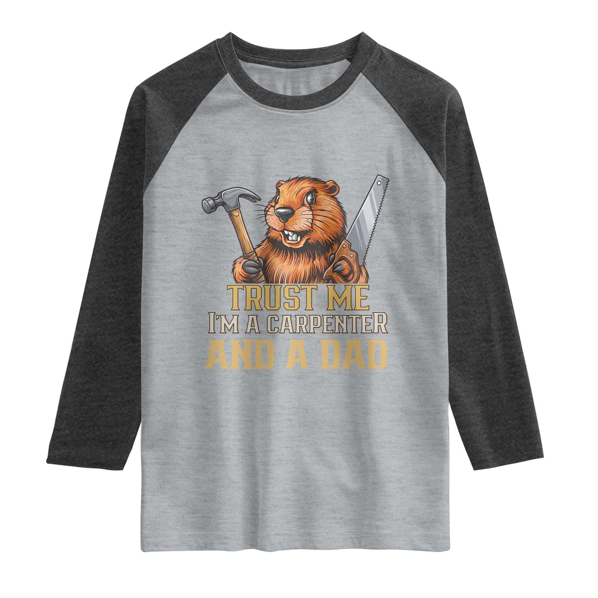 Funny Woodworking Beaver Raglan Shirt I Am A Carpenter And A Dad TS12 Heather Gray Heather Charcoal Print Your Wear