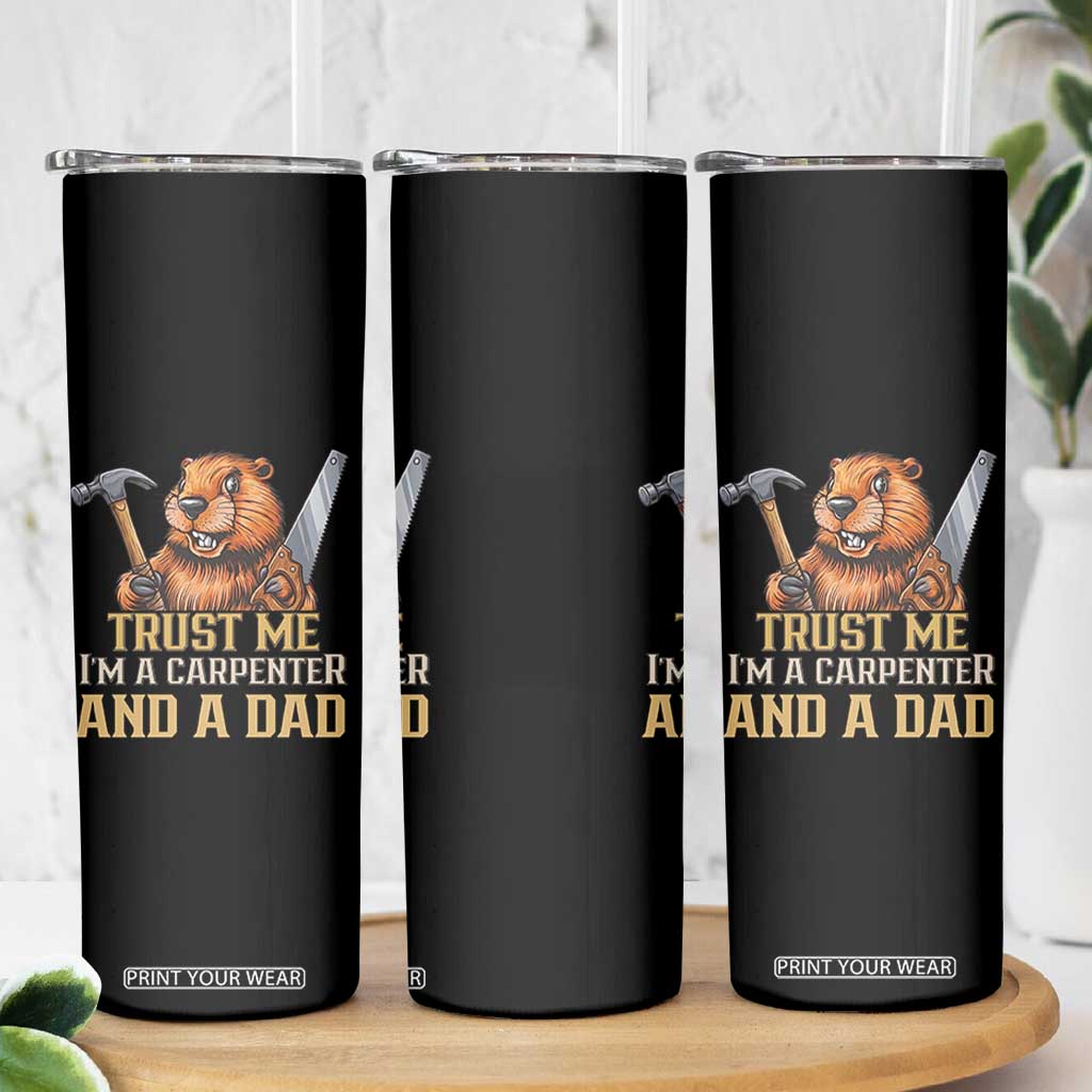 Funny Woodworking Beaver Skinny Tumbler I Am A Carpenter And A Dad TS12 Print Your Wear