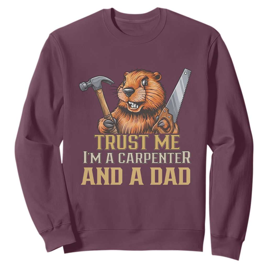Funny Woodworking Beaver Sweatshirt I Am A Carpenter And A Dad TS12 Maroon Print Your Wear