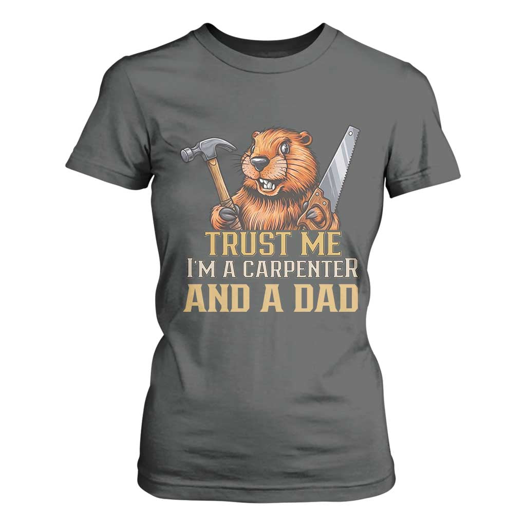 Funny Woodworking Beaver T Shirt For Women I Am A Carpenter And A Dad
