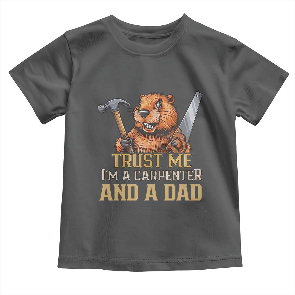 Funny Woodworking Beaver Toddler T Shirt I Am A Carpenter And A Dad TS12 Dark Heather Print Your Wear