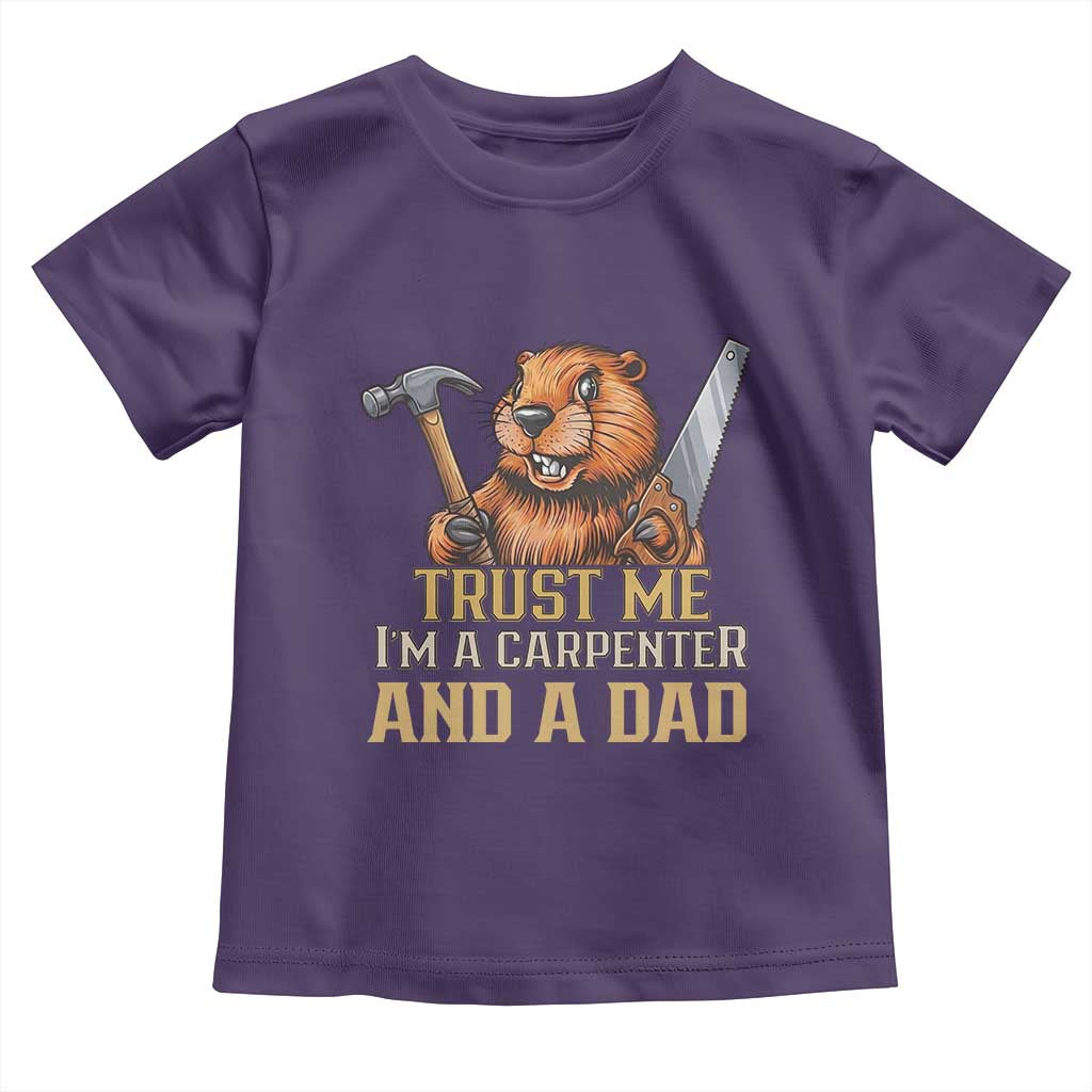 Funny Woodworking Beaver Toddler T Shirt I Am A Carpenter And A Dad TS12 Purple Print Your Wear
