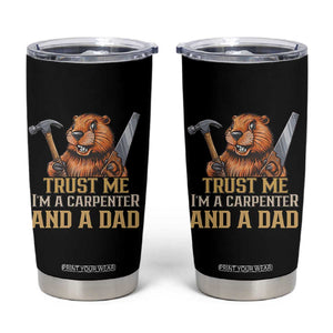 Funny Woodworking Beaver Tumbler Cup I Am A Carpenter And A Dad TS12 Black Print Your Wear