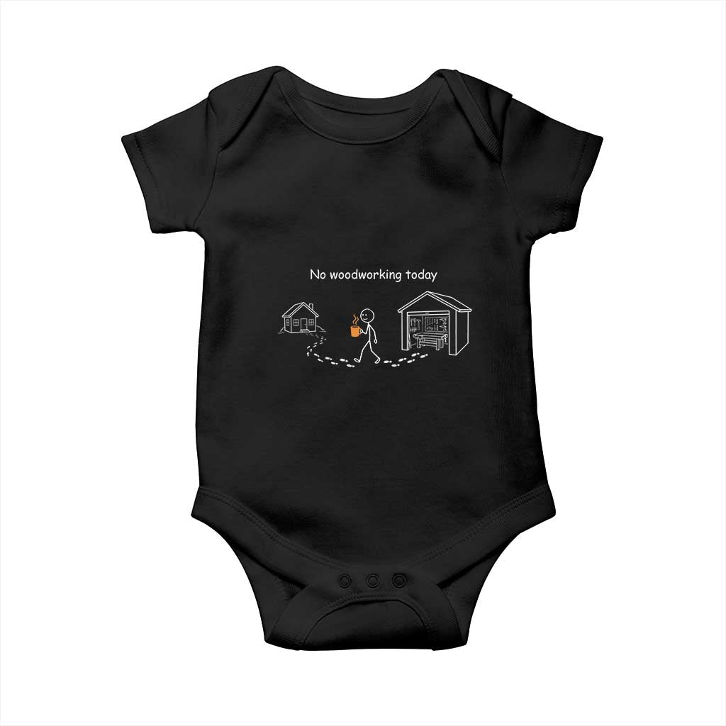Funny Stickman Carpenter Baby Onesie No Woodworking Today TS12 Black Print Your Wear