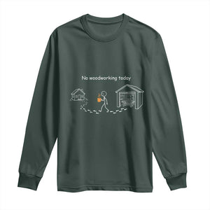 Funny Stickman Carpenter Long Sleeve Shirt No Woodworking Today