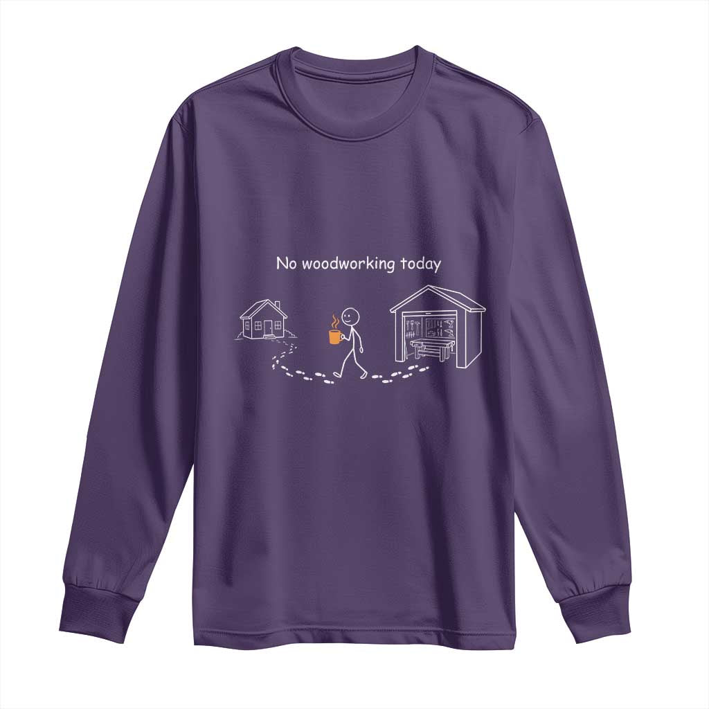 Funny Stickman Carpenter Long Sleeve Shirt No Woodworking Today