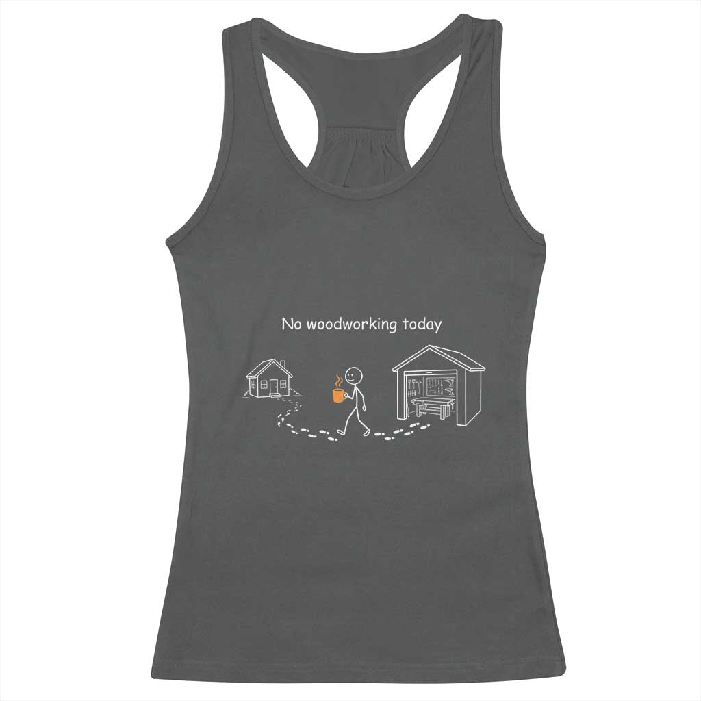 Funny Stickman Carpenter Racerback Tank Top No Woodworking Today TS12 Dark Heather Print Your Wear