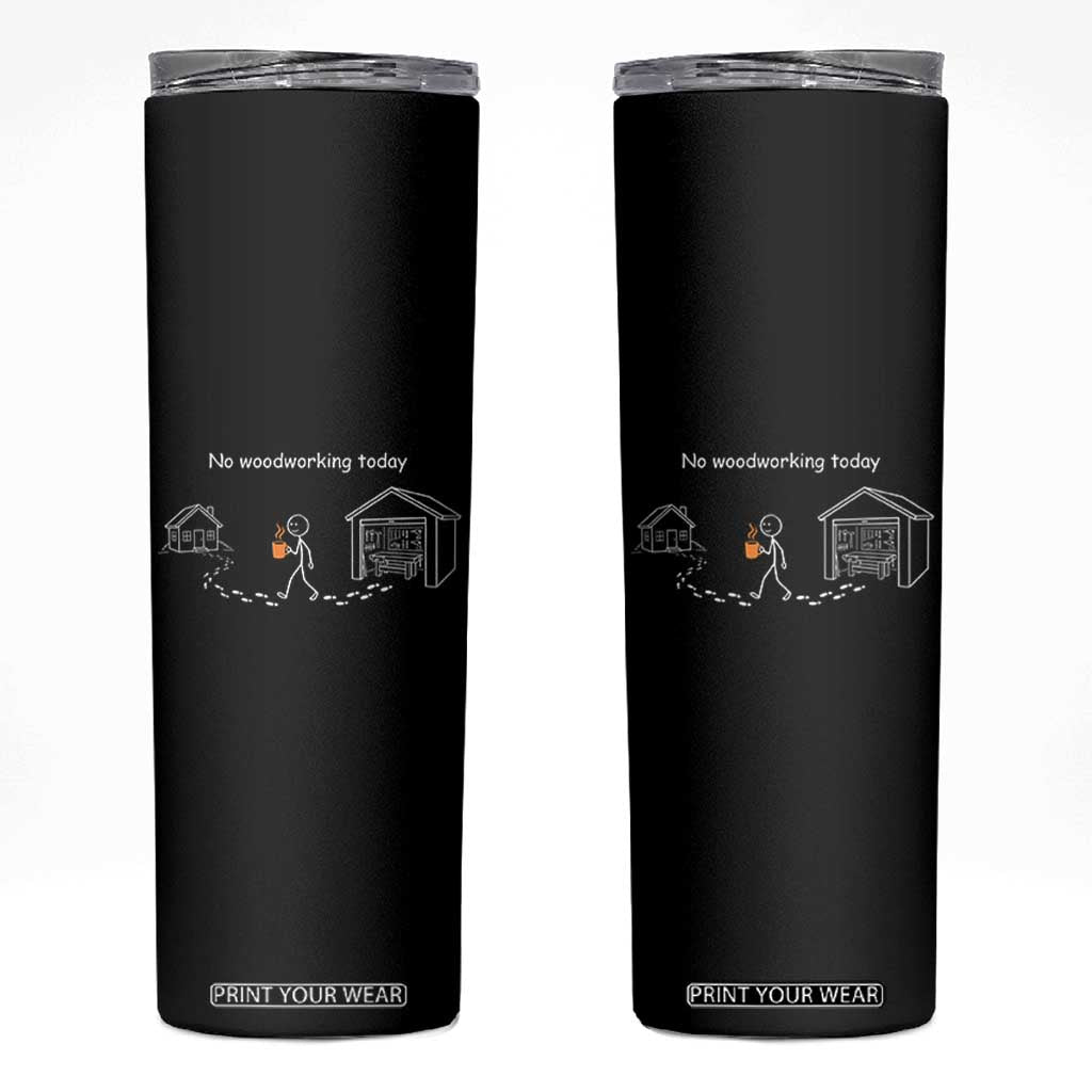 Funny Stickman Carpenter Skinny Tumbler No Woodworking Today