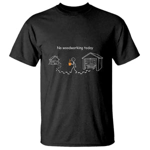 Funny Stickman Carpenter T Shirt No Woodworking Today
