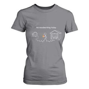 Funny Stickman Carpenter T Shirt For Women No Woodworking Today TS12 Charcoal Print Your Wear