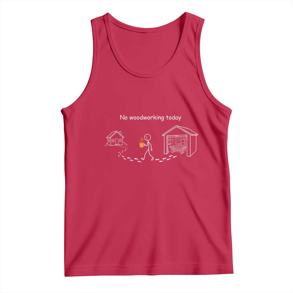 Funny Stickman Carpenter Tank Top No Woodworking Today TS12 Red Print Your Wear