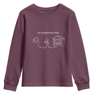 Funny Stickman Carpenter Youth Sweatshirt No Woodworking Today