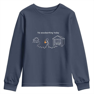 Funny Stickman Carpenter Youth Sweatshirt No Woodworking Today