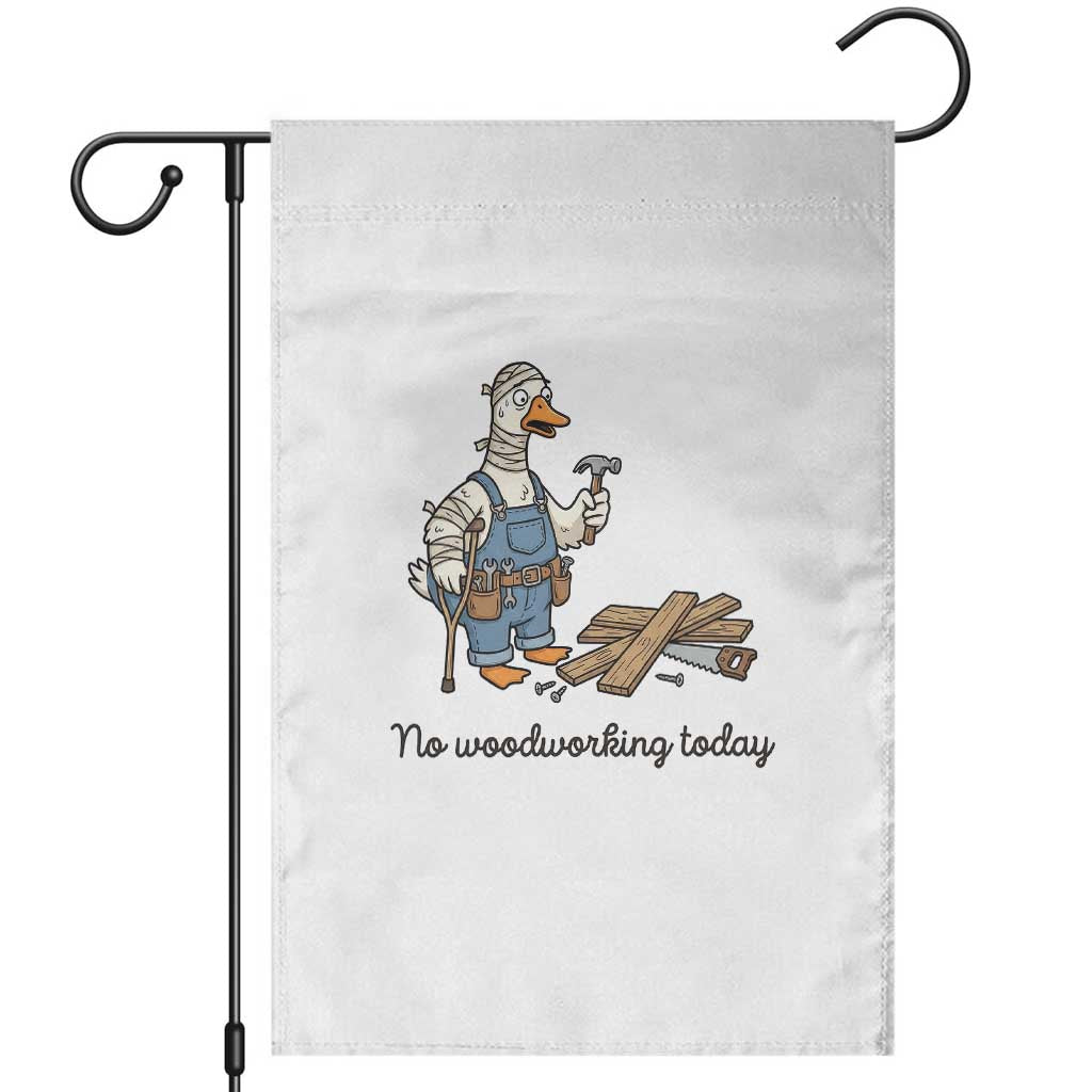 Funny Carpenter Duck Garden Flag No Woodworking Today