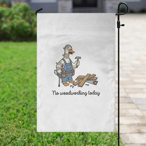 Funny Carpenter Duck Garden Flag No Woodworking Today