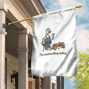 Funny Carpenter Duck Garden Flag No Woodworking Today