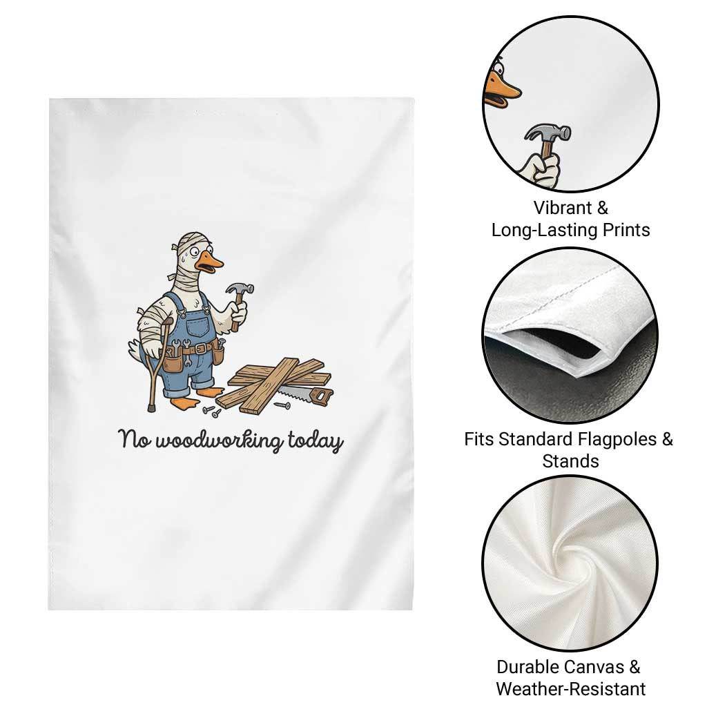 Funny Carpenter Duck Garden Flag No Woodworking Today