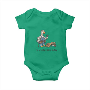 Funny Carpenter Duck Baby Onesie No Woodworking Today TS12 Irish Green Print Your Wear