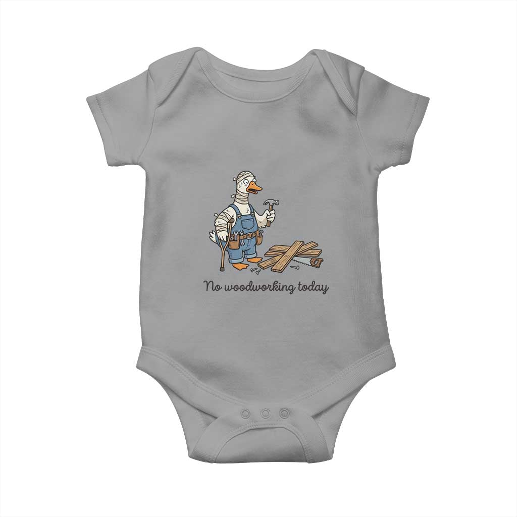 Funny Carpenter Duck Baby Onesie No Woodworking Today TS12 Sport Gray Print Your Wear