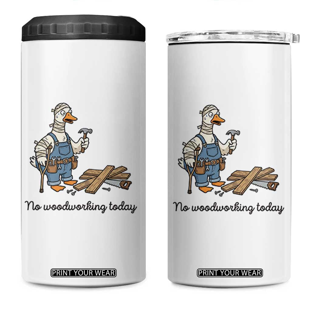 Funny Carpenter Duck 4 in 1 Can Cooler Tumbler No Woodworking Today TS12 One Size: 16 oz White Print Your Wear