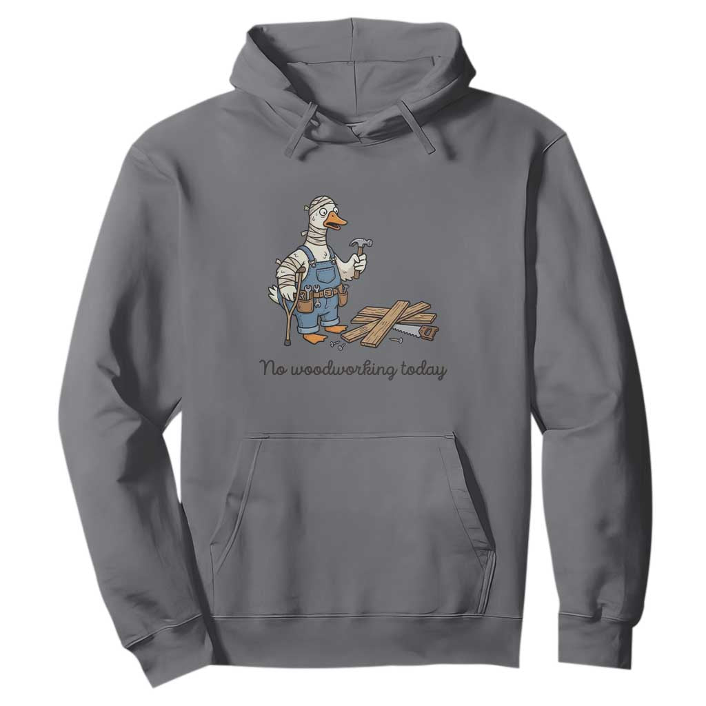 Funny Carpenter Duck Hoodie No Woodworking Today