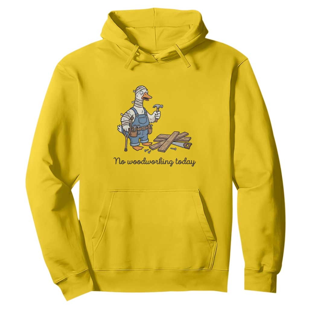 Funny Carpenter Duck Hoodie No Woodworking Today