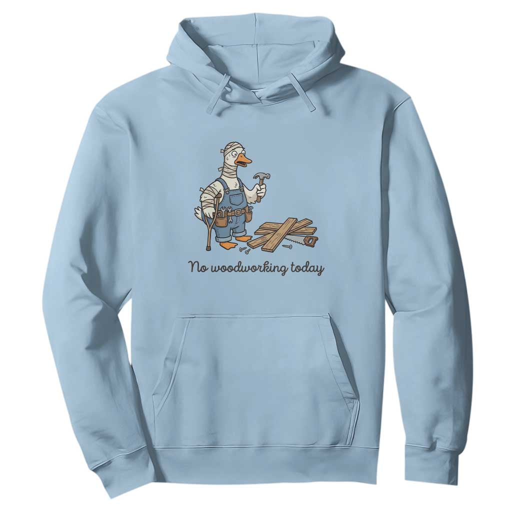 Funny Carpenter Duck Hoodie No Woodworking Today