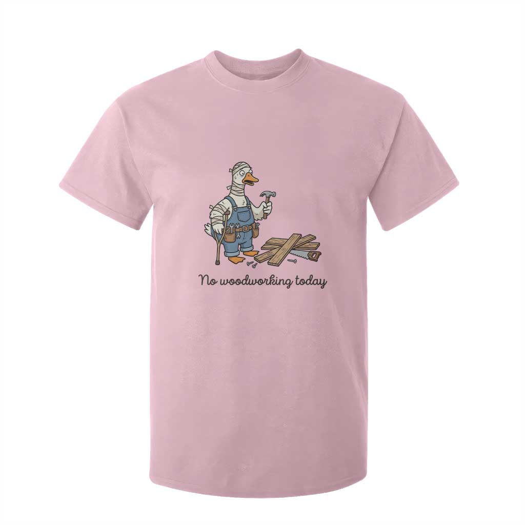 Funny Carpenter Duck T Shirt For Kid No Woodworking Today TS12 Light Pink Print Your Wear
