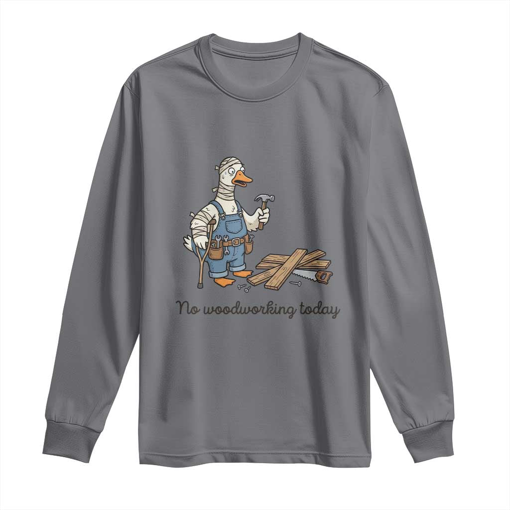 Funny Carpenter Duck Long Sleeve Shirt No Woodworking Today