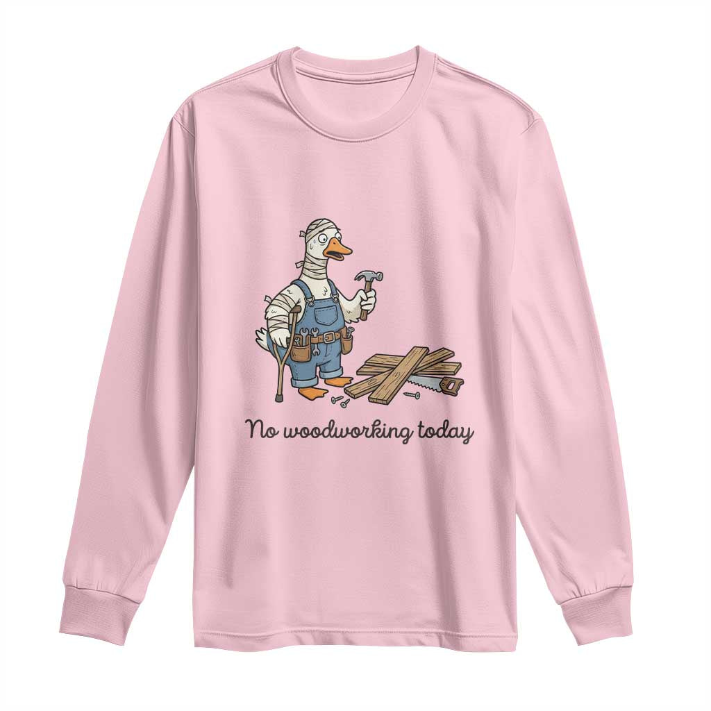 Funny Carpenter Duck Long Sleeve Shirt No Woodworking Today