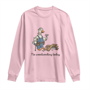 Funny Carpenter Duck Long Sleeve Shirt No Woodworking Today