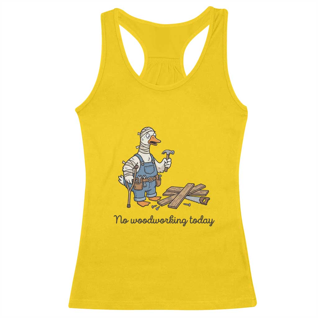 Funny Carpenter Duck Racerback Tank Top No Woodworking Today TS12 Daisy Print Your Wear