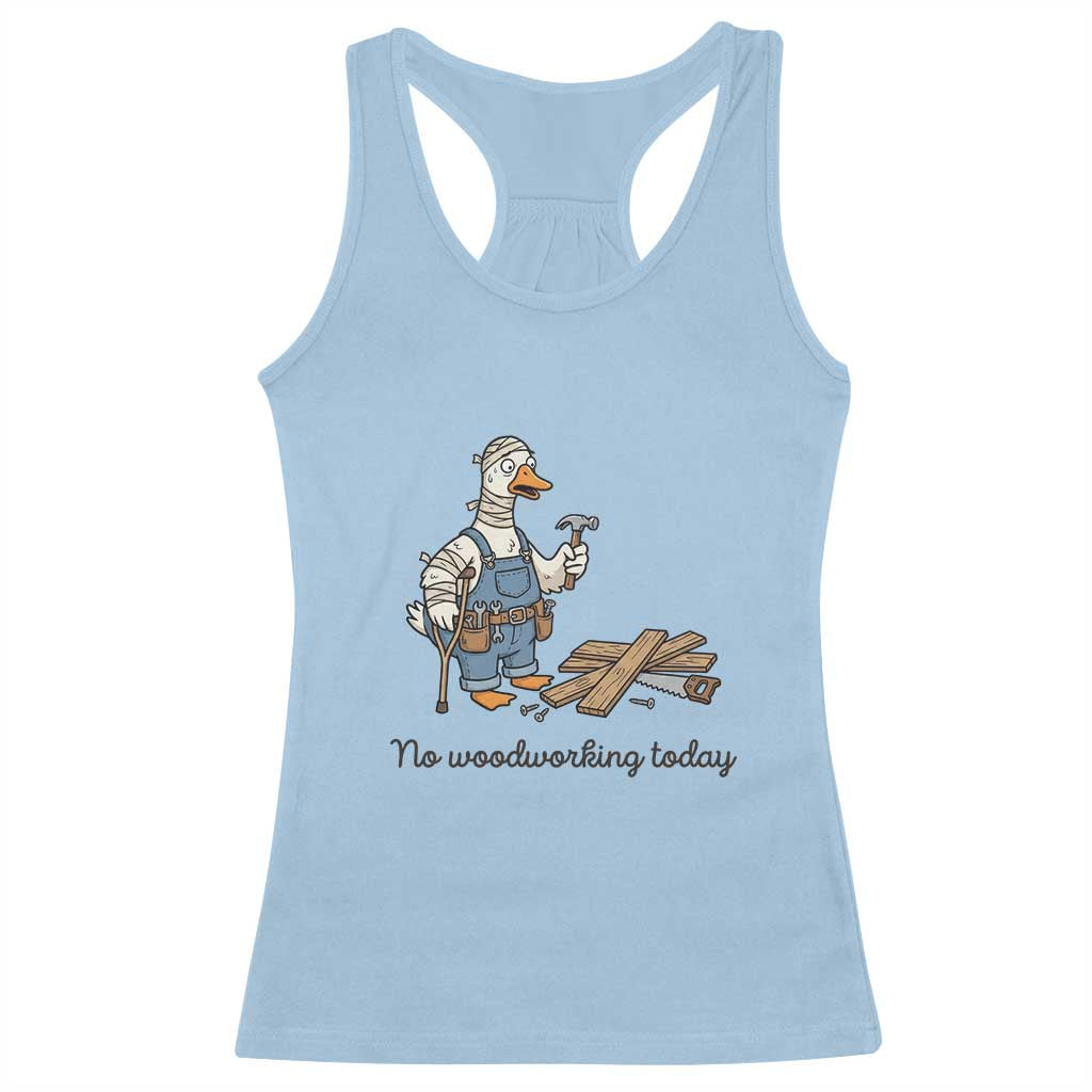 Funny Carpenter Duck Racerback Tank Top No Woodworking Today TS12 Light Blue Print Your Wear