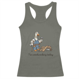 Funny Carpenter Duck Racerback Tank Top No Woodworking Today TS12 Military Green Print Your Wear