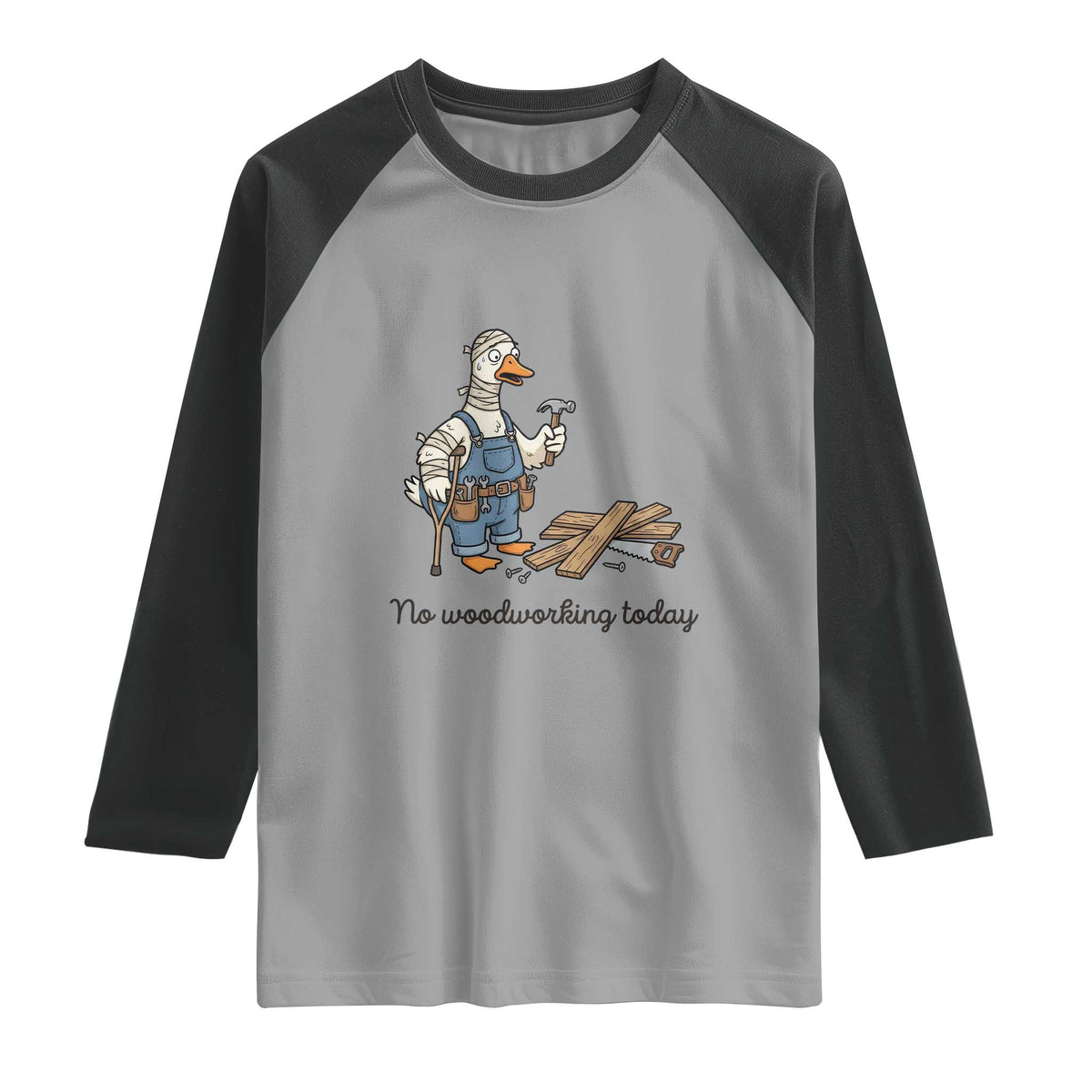 Funny Carpenter Duck Raglan Shirt No Woodworking Today TS12 Sport Gray Black Print Your Wear