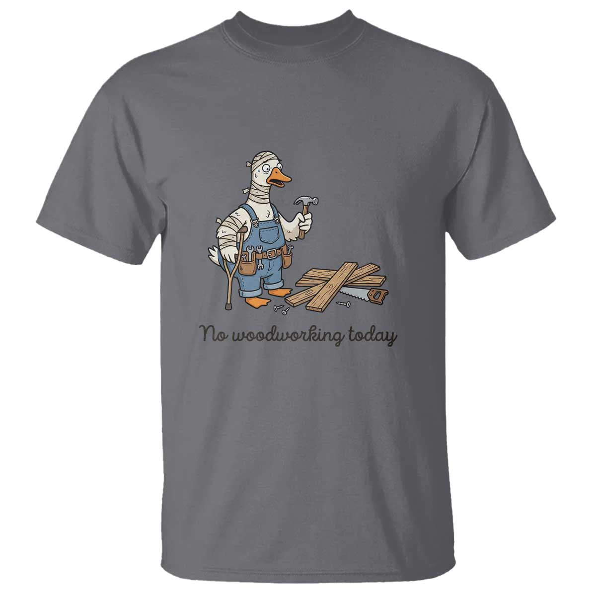 Funny Carpenter Duck T Shirt No Woodworking Today