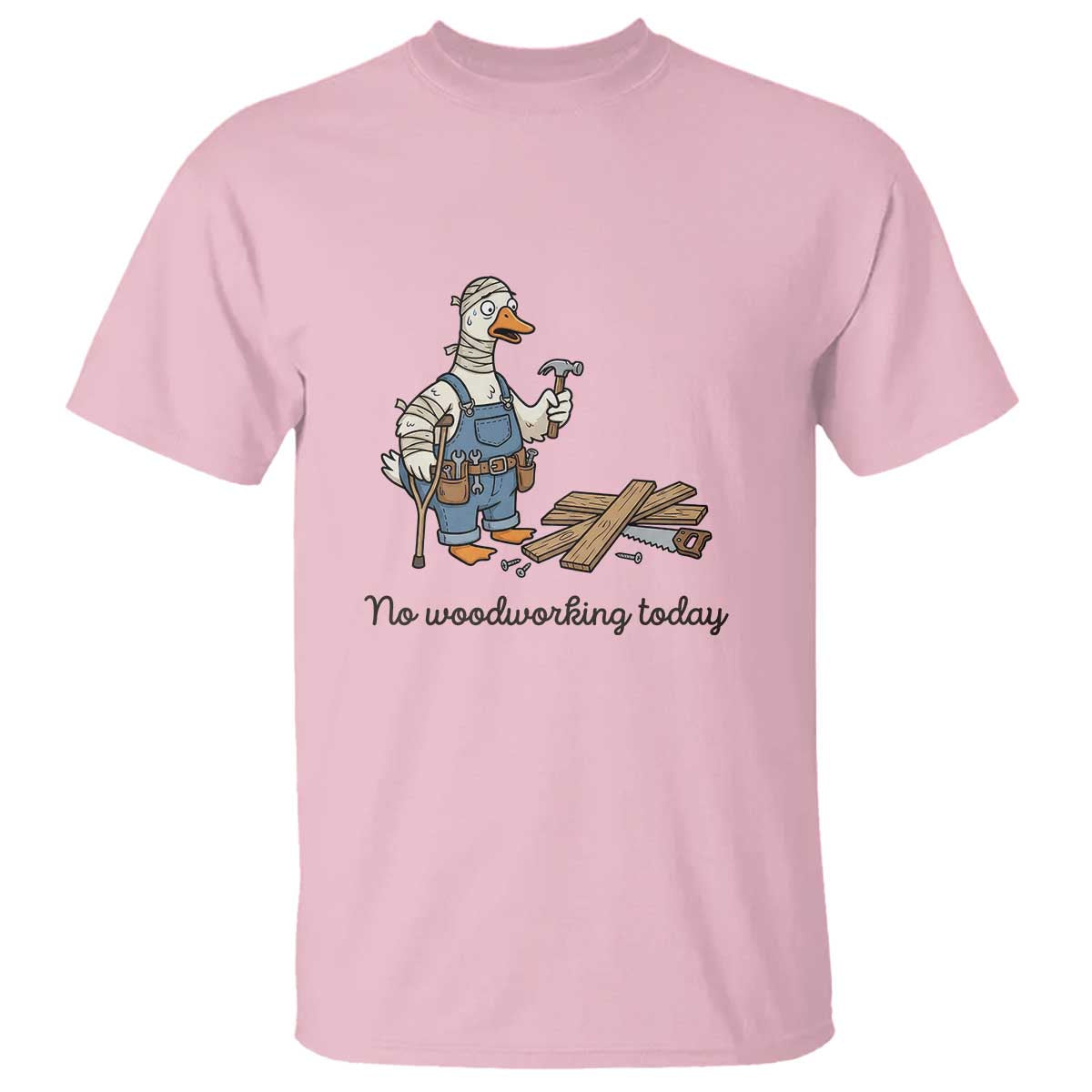 Funny Carpenter Duck T Shirt No Woodworking Today