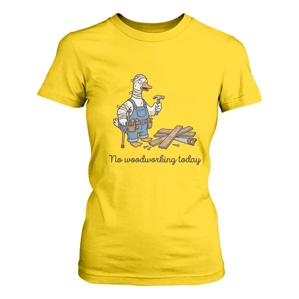 Funny Carpenter Duck T Shirt For Women No Woodworking Today