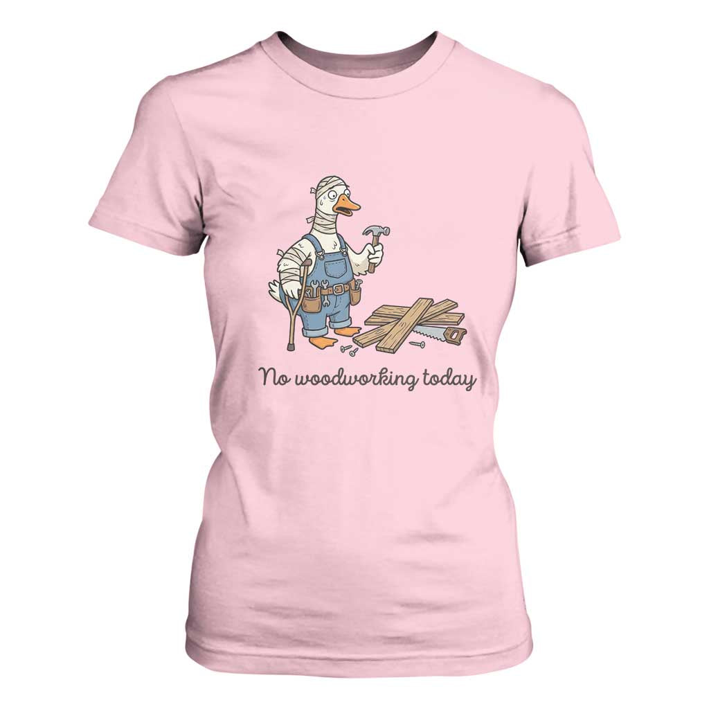Funny Carpenter Duck T Shirt For Women No Woodworking Today