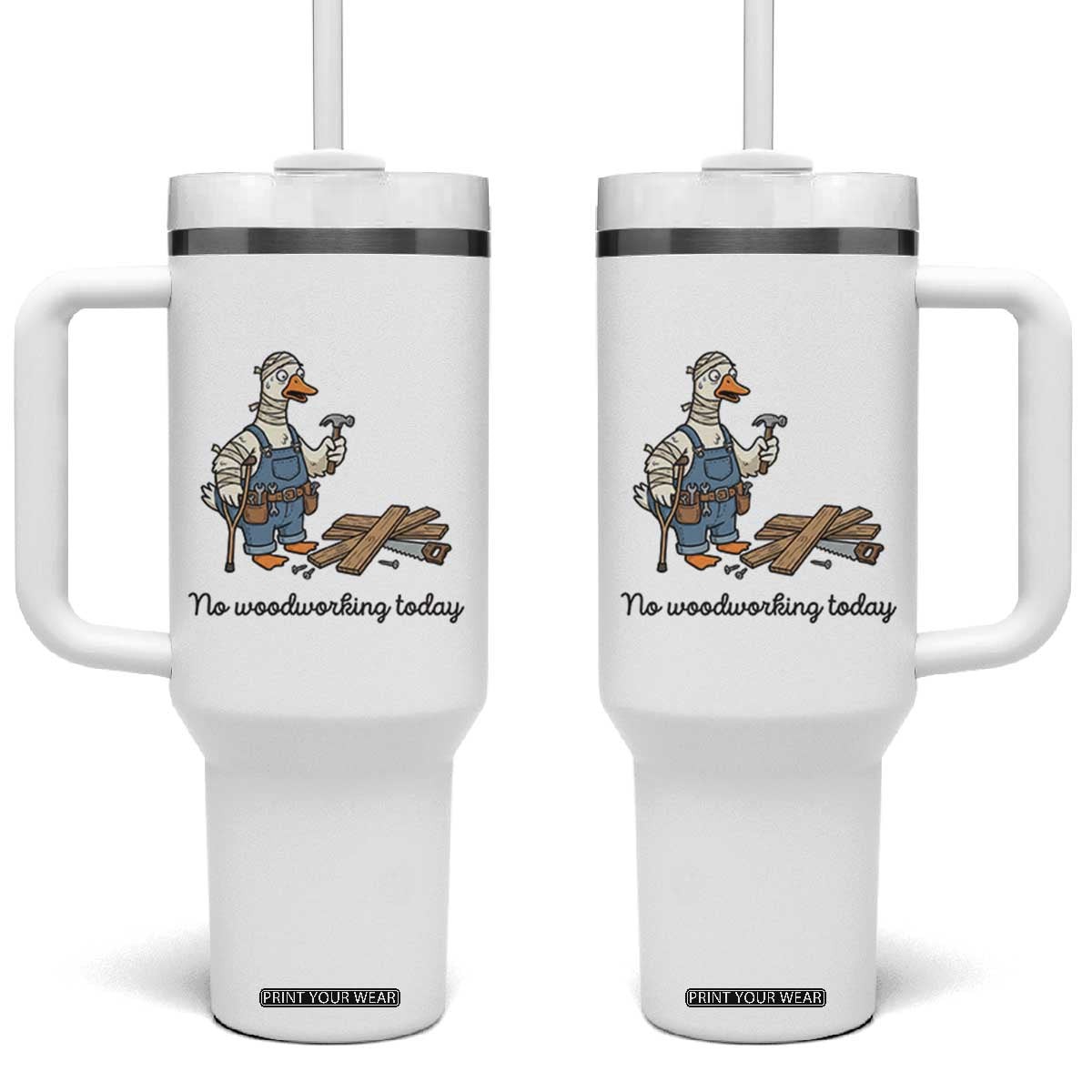 Funny Carpenter Duck Tumbler With Handle No Woodworking Today TS12 One Size: 40 oz White Print Your Wear