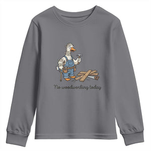 Funny Carpenter Duck Youth Sweatshirt No Woodworking Today TS12 Charcoal Print Your Wear