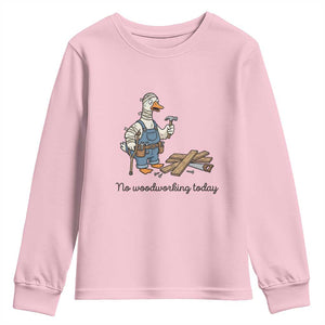 Funny Carpenter Duck Youth Sweatshirt No Woodworking Today TS12 Light Pink Print Your Wear