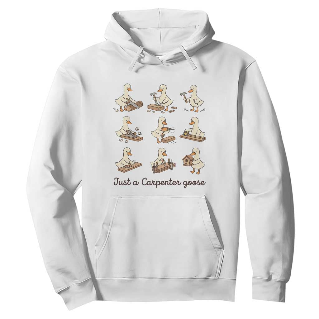 Funny Woodworker Graphic Hoodie Just A Carpenter Goose TS12 White Print Your Wear
