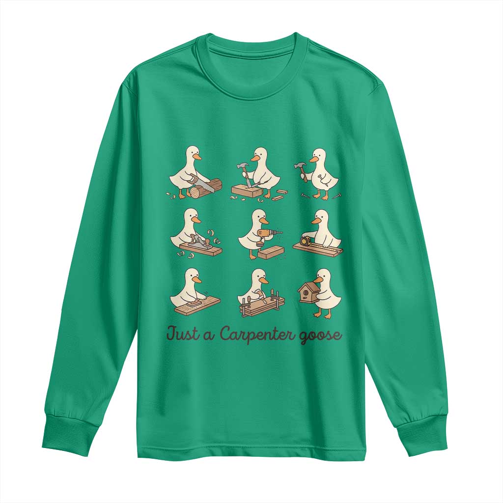 Funny Woodworker Graphic Long Sleeve Shirt Just A Carpenter Goose TS12 Irish Green Print Your Wear